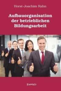 Aufbauorganisation der betrieblichen Bildungsarbeit : Dissertationsentwurf （2018. 189 S. 208 x 146 mm）