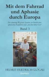 Mit dem Fahrrad und Aphasie durch Europa - Band 3: Der schwierige Weg nach Spanien, ein Bericht eines aphasischen Radfah （2019. 182 S. Abb. 19 cm）