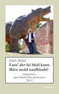 Lass' der fei bloß kann Bärn nedd naufbindn! : Ungereimtes, quer durchs Hirn geschossen - Teil 4 （2019. 130 S. 19 cm）