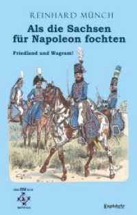 Als die Sachsen für Napoleon fochten (1) : Friedland und Wagram! （2019. 145 S. 19 cm）