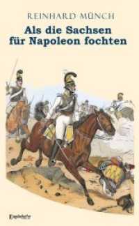 Als die Sachsen FÜR Napoleon fochten : Gesamtausgabe （2019. 241 S. 19 cm）