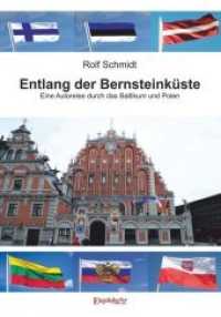 Entlang der Bernsteinküste : Eine Autoreise durch das Baltikum und Polen （2019. 243 S. farb. Abb. u. zahlr. sw. Abb. 21 cm）