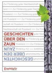 Geschichten über den Zaun : Zur Förderung guter Nachbarschaft mit Russland. Herausgegeben durch Johannes Schroth, Manfred Hessel, Dr. Hartmut Kästner, Horst Pawlitzky und Prof. Dr. Cornelius Weiss （2019. 196 S. 21 cm）