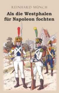 Als die Westphalen für Napoleon fochten （2020. 134 S. 19 cm）