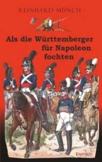Als die Württemberger für Napoleon fochten （2020. 132 S. 19 cm）