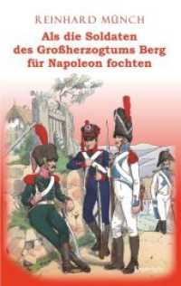 Als die Soldaten des Großherzogtums Berg für Napoleon fochten （2020. 150 S. 19 cm）