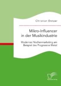 Mikro-Influencer in der Musikindustrie. Modernes Nischenmarketing am Beispiel des Progressive Metal （2017. 88 S. 21 Abb. 220 mm）
