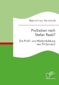 ProSieben nach Stefan Raab? Die Profil- und Markenbildung des TV-Senders （2018. 80 S. 14 Abb. 220 mm）