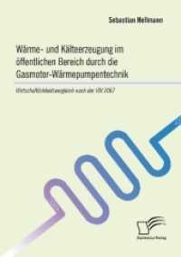 Wärme- und Kälteerzeugung im öffentlichen Bereich durch die Gasmotor-Wärmepumpentechnik: Wirtschaftlichkeitsvergleich na （2018. 220 S. 96 Abb. 270 mm）