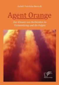 Agent Orange : Der Einsatz von Herbiziden im Vietnamkrieg und die Folgen