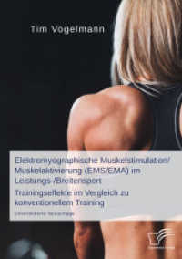 Elektromyographische Muskelstimulation/Muskelaktivierung (EMS/EMA) im Leistungs-/Breitensport: Trainingseffekte im Vergl : Unver&auml;nderte Neuauflage （2022. 124 S. 54 Abb. 270 mm）