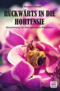 Rückwärts in die Hortensie : Abrechnung mit dem gemeinen Parkinson （2018. 73 S. 20.4 cm）