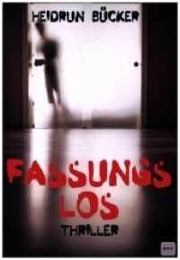 Fassungslos : Thriller （2022. 410 S.）