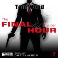 The Final Hour, 1 MP3-CD : Die Tage des Jägers. 761 Min.. Lesung.Ungekürzte Ausgabe (Tesseract 7) （2019. 12.4 x 14.2 cm）