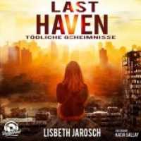 Last Haven, MP3-CD : Tödliche Geheimnisse. MP3 Format. Ungekürzte Ausgabe. 770 Min. （12.4 x 14.2 cm）
