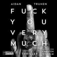 Fuck you very much, 1 MP3-CD : 533 Min.. Lesung.Ungekürzte Ausgabe （2018. 12.4 x 14.2 cm）