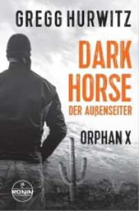 Dark Horse. Der Außenseiter. Ein Orphan X Thriller von Gregg Hurwitz : "Lesen Sie diese Serie und danken Sie mir später" (David Baldacci zur Evan Smoak Reihe) (Orphan X / Evan Smoak / An Orphan X Novel 7) （2023. 532 S. 19 cm）