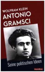 Antonio Gramsci : Seine politischen Ideen (Marxistische Schriften) （4. Aufl. 2023. 122 S. 19 cm）
