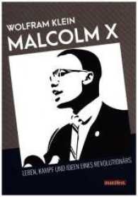 Malcolm X : Leben, Kampf und Ideen eines Revolutionärs (Geschichte des Widerstands) （Erste Auflage. 2017. 40 S. 21 cm）