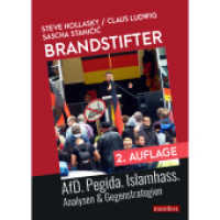 Brandstifter : AfD. Pegida. Islamhass. Analysen & Gegenstrategien （2. Aufl. 2018. 272 S. 21 cm）