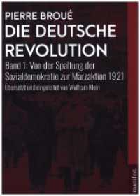 Die Deutsche Revolution : Band 1: Von der Spaltung der Sozialdemokratie zur Märzaktion 1921 (Geschichte des Widerstands) （Erste deutsche Auflage. 2023. 525 S. 22 cm）