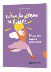 Lust auf ein Leben in Fülle! : Rituale zur inneren Zufriedenheit （2020. 176 S. 21 cm）