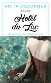 Hotel du Lac : Roman mit einem Vorwort von Elke Heidenreich | Anita Brookners Meisterwerk - ausgezeichnet mit dem Booker-Prize! »Ein fabelhafter Schmöker!« ELKE HEIDENREICH. Ausgezeichnet mit dem Booker Prize 1984 （3. Aufl. 2020. 224 S. 210.00 mm）