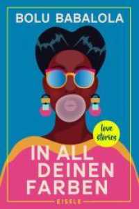 In all deinen Farben : Love Stories | Die schönsten Love Stories aus aller Welt frisch und modern neu erzählt （Auflage. 2022. 320 S. 205.00 mm）
