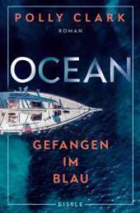 Ocean - Gefangen im Blau : Ein packender Abenteuerroman über die Zerbrechlichkeit einer Familie und die Wucht der Natur »Zutiefst faszinierend.« Mareike Fallwickl über Polly Clarks Roman Tiger （1. Auflage. 2025. 336 S. 205.00 mm）