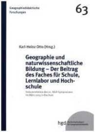 Geographie und naturwissenschaftliche Bildung - Der Beitrag des Faches für Schule, Lernlabor und Hochschule : Dokumentation des 21. HGD-Symposiums im März 2015 in Bochum (Geographiedidaktische Forschungen) （1. aktuelle Auflage. 2016. 281 S. 21 cm）