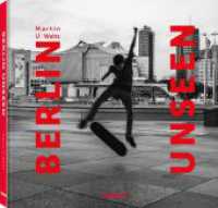 Berlin Unseen （2023. 208 S. 160 Farb & Schwarz-Weiß-Fotografien. 22 cm）