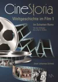 CineStoria, Weltgeschichte im Film Tl.1 : Im Schatten Roms (von den Anfängen bis zu Karl d. Großen (CineStoria .1) （2019. 368 S. 19 Abb. 24.5 cm）