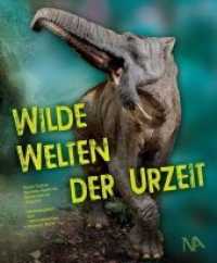 Wilde Welten der Urzeit （2020. 144 S. 160 Abb. 25 x 29 cm）