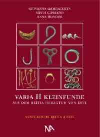 Varia II - Die metallenen Kleinfunde aus dem Reitia-Heiligtum von Este (Studien zu vor- und frühgeschichtlichen Heiligtümern 8,2) （2020. 308 S. 108 Taf. 31.5 cm）