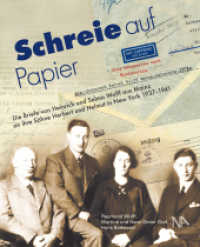 Schreie auf Papier : Die Briefe von Heinrich und Selma Wolff aus Mainz an ihre Söhne Herbert und Helmut in New York 1937-1941 (Beiträge zur Geschichte der Juden in Rheinland- Pfalz 4) （2021. 352 S. 75 Abb. 26 cm）