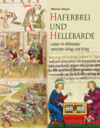Haferbrei und Hellebarde : Leben im Mittelalter zwischen Alltag und Krieg