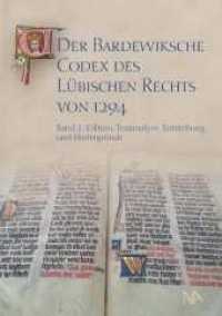 Der Bardewiksche Codex des Lübischen Rechts von 1294 : Edition, Textanalyse, Entstehung und Hintergründe (Der Bardewiksche Codex des Lübischen Rechts von 1294 2) （2021. 512 S. 209 Abb. 16.8 x 24 cm）