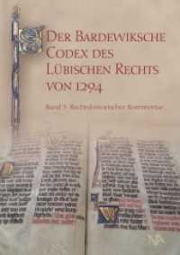 Der Bardewiksche Codex des Lübischen Rechts von 1294 : Rechtshistorischer Kommentar (Der Bardewiksche Codex des Lübischen Rechts von 1294 3) （2022. 350 S. 40 Abb. 19 x 174 mm）