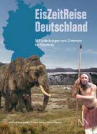 EisZeitReise Deutschland : 36 Entdeckungen vom Chiemsee bis Flensburg （2022. 152 S. 99 Abb. 21 cm）