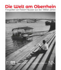 Die Welt am Oberrhein : Fotografien von Robert Häusser aus den 1960er Jahren （2022. 136 S. 144 Abb. 25 cm）