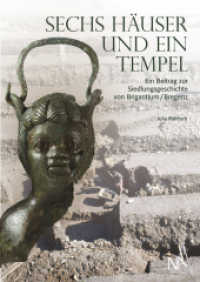 Sechs Häuser und ein Tempel : Ein Beitrag zur Siedlungsgeschichte von Brigantium/Bregenz (AUSTRIA ANTIQUA 8) （2022. 592 S. 142 Taf. 29.7 cm）