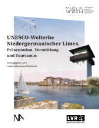 UNESCO-Welterbe Niedergermanischer Limes : Präsentation, Vermittlung und Tourismus (Publikationsreihe MiQua 2) （2025. 224 S. 177 Abb. 27.9 cm）