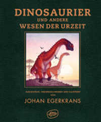Dinosaurier und andere Wesen der Urzeit : Ausgewählt, niedergeschrieben und illustriert （1. Auflage. 2020. 128 S. 18 x 224 mm）