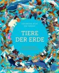 Tiere der Erde : Der große Atlas der Tierwelt （2018. 16 S. 180. 325 x 270 mm）