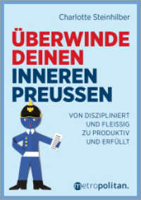 Überwinde deinen inneren Preußen : Von diszipliniert und fleißig zu produktiv und erfüllt (metropolitan Bücher) （2025. 200 S. 240 mm）