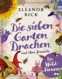 Die sieben Gartendrachen und ihre Freunde : Die Wildbienen （2019. 48 S. mit vielen farbigen Abbildungen. 19 cm）