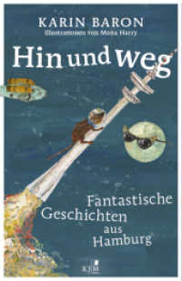 Hin und weg : Fantastische Geschichten aus Hamburg. Mit Illustrationen von Mona Harry （2022. 128 S. 20.5 cm）