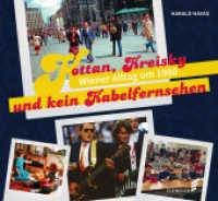 Kottan, Kreisky und kein Kabelfernsehen : Wiener Alltag um 1980 （2022. 176 S. 210 Abb. 25 cm）
