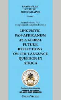 Linguistic Pan-Africanism as a Global Future: Reflections on the Language Question in Africa (Inaugural Lecture Monographs in the Humanities (ILM), Vol 2) （2022. 128 S. 3 Farbabb. 180 mm）
