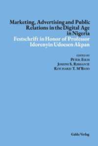 Marketing, Advertising and Public Relations in the Digital Age in Nigeria : Festschrift in Honor of Professor Idorenyin Udoesen Akpan （2023. 288 S. 236 mm）